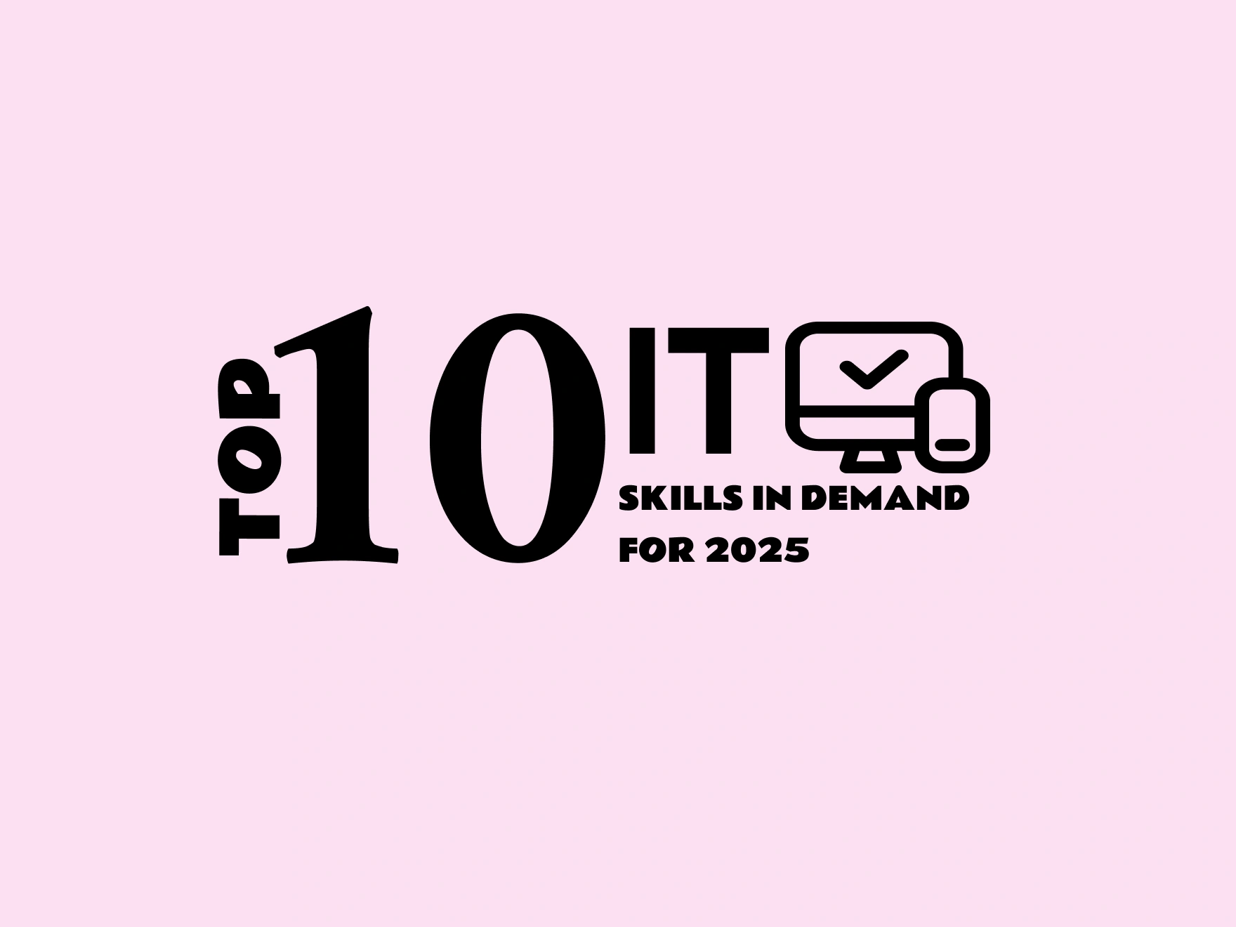 Top 10 IT skills in demand for 2025