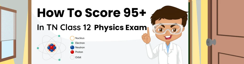 How to score 95+ in TN Class 12 Physics exam.