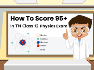 How to score 95+ in TN Class 12 Physics exam.