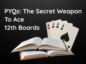 PYQs: The secret weapon to ace 12th boards