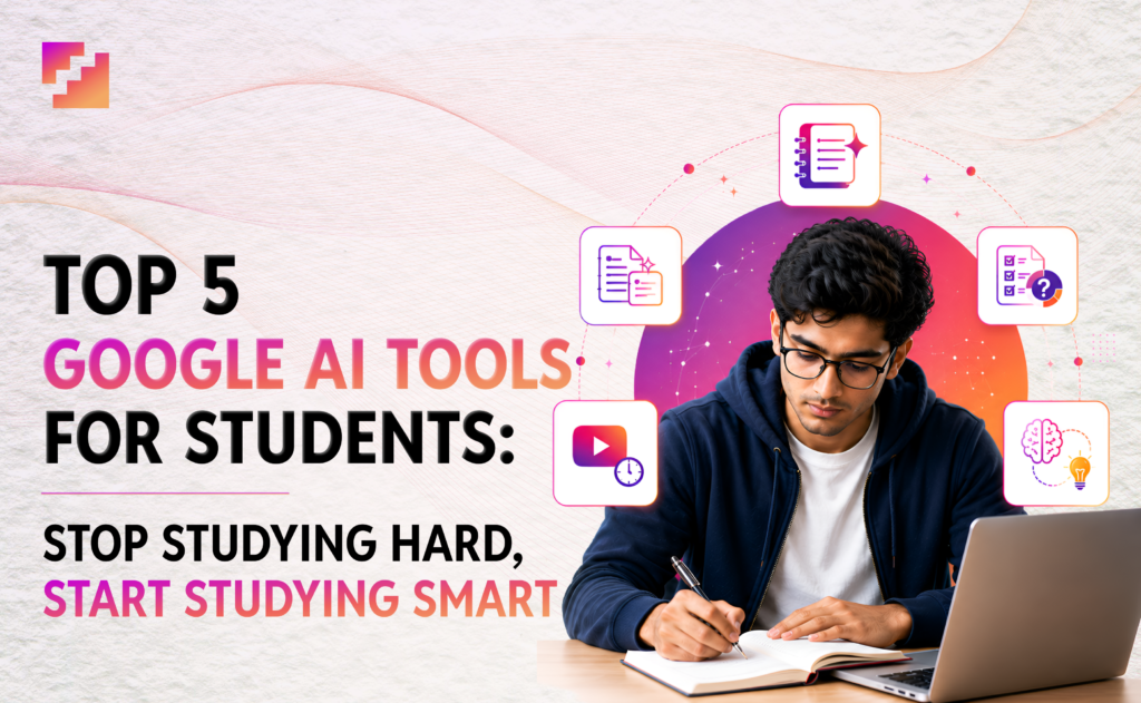 top 5 Google AI tools for students study smarter exam preparation 2026