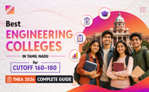 Best engineering colleges in Tamil Nadu for cutoff 160 to 180, a complete TNEA 2026 guide.