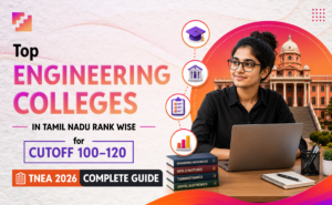 Top engineering colleges in Tamil Nadu rank wise for cutoff 100 to 120, a complete TNEA 2026 guide.